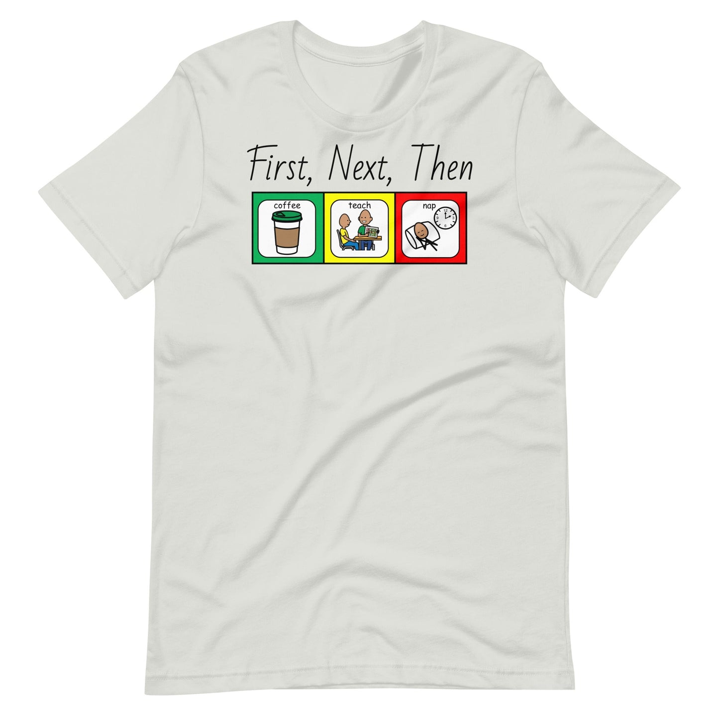 "Coffee, Teach, Nap" (First, Next, Then) Special Education Teacher T-shirt with Boardmaker PCS Unisex