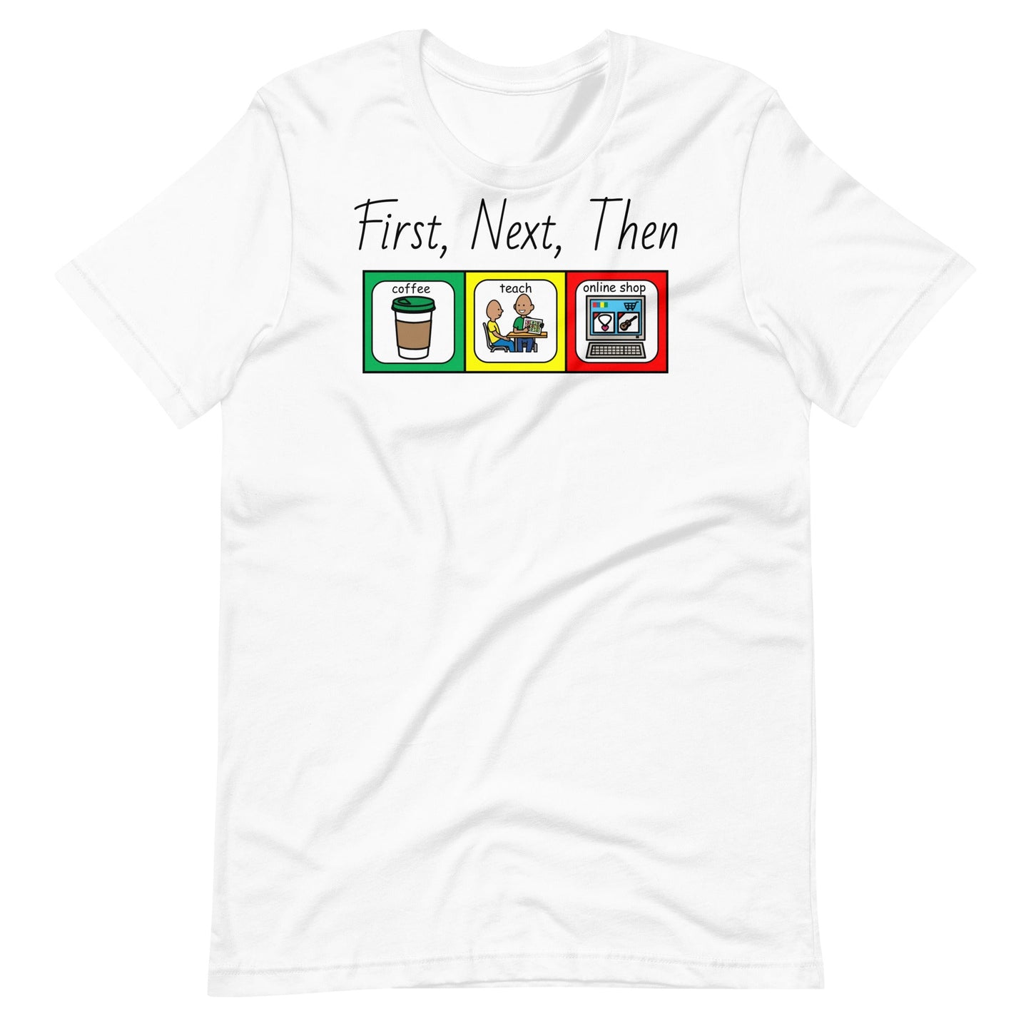 "Coffee, Teach, Online Shop" (First/then)  Special Education Teacher T-shirt with Boardmaker PCS Unisex