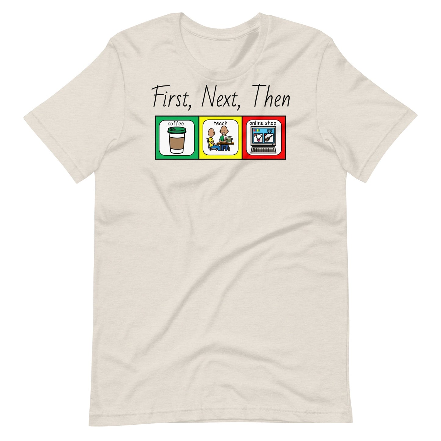 "Coffee, Teach, Online Shop" (First/then)  Special Education Teacher T-shirt with Boardmaker PCS Unisex