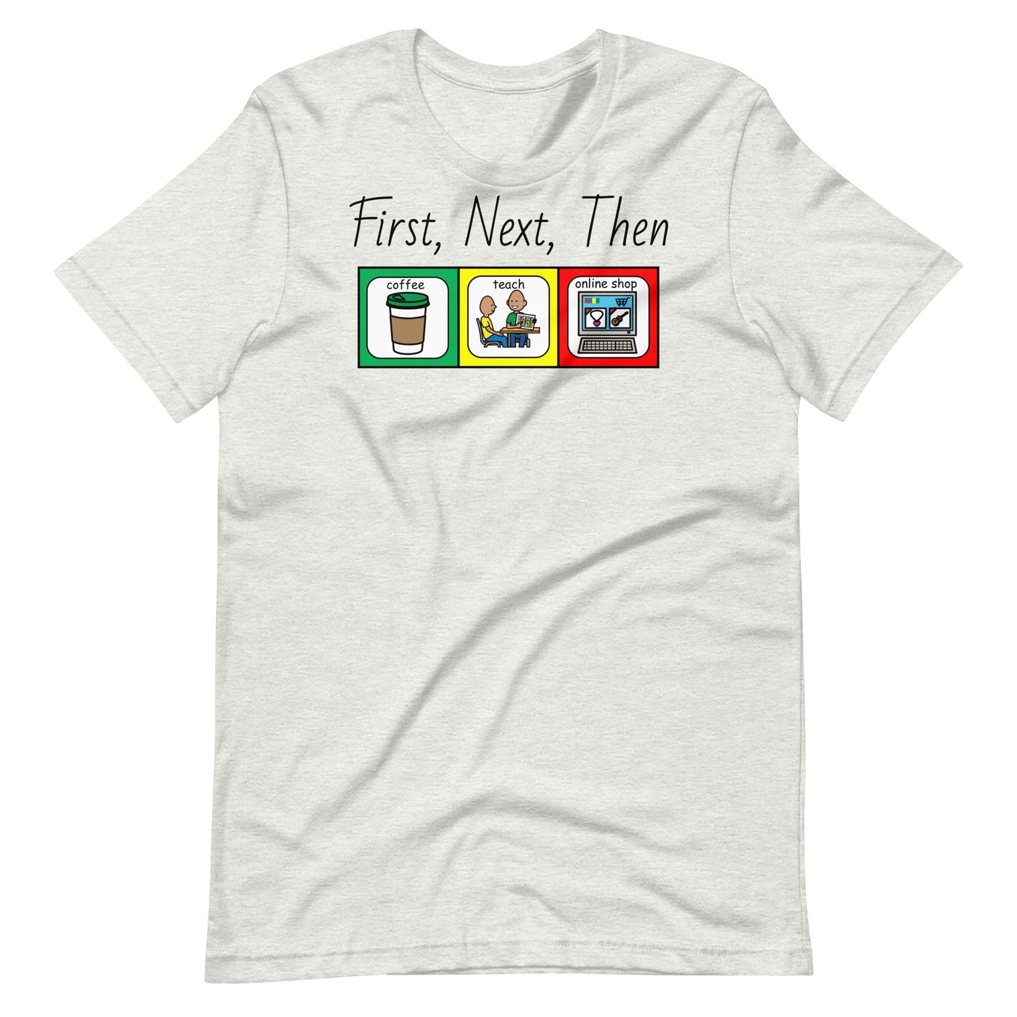 "Coffee, Teach, Online Shop" (First/then)  Special Education Teacher T-shirt with Boardmaker PCS Unisex