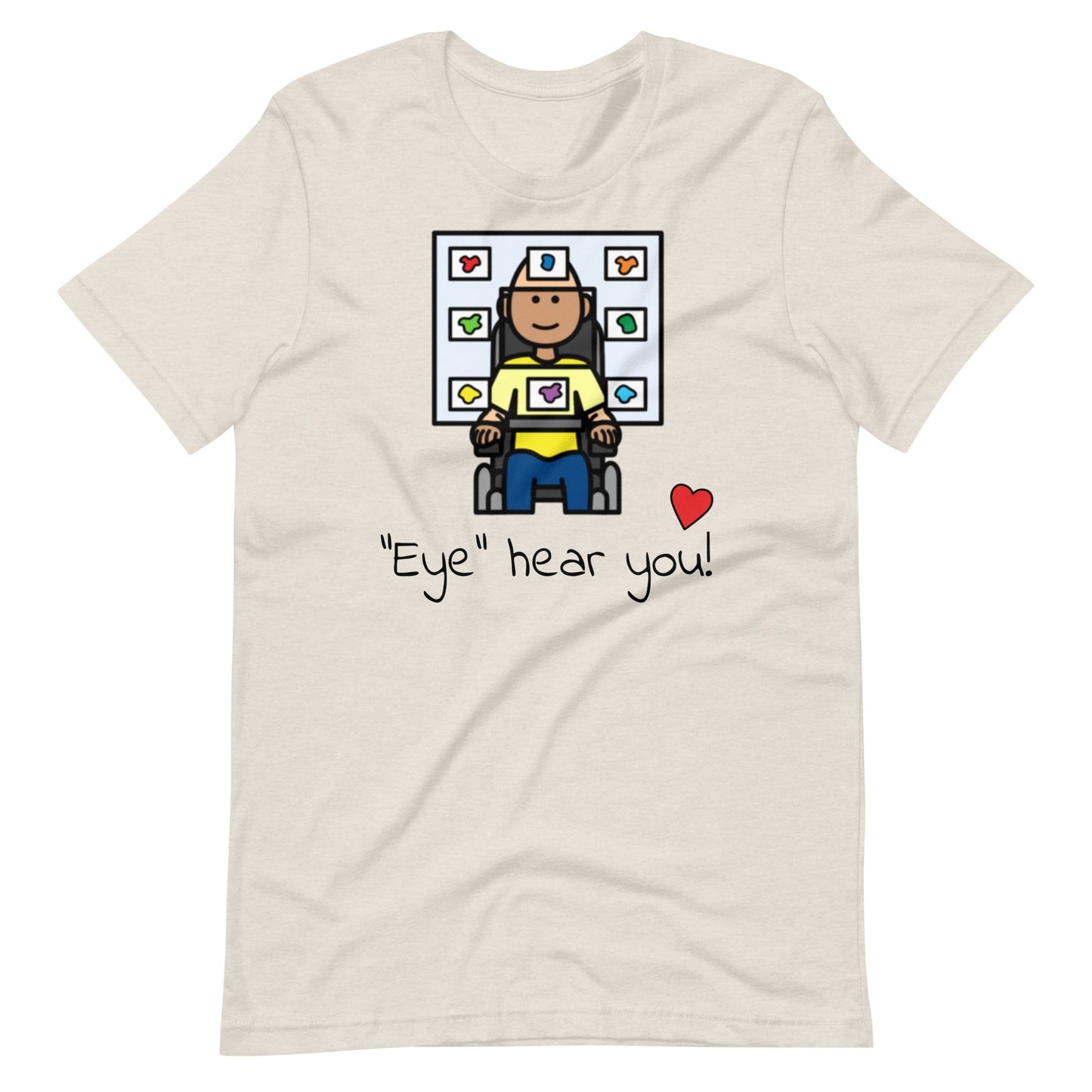 "Eye Hear You"  Eye Gaze AAC T-Shirt for Special Education Teachers and Speech Therapists Unisex