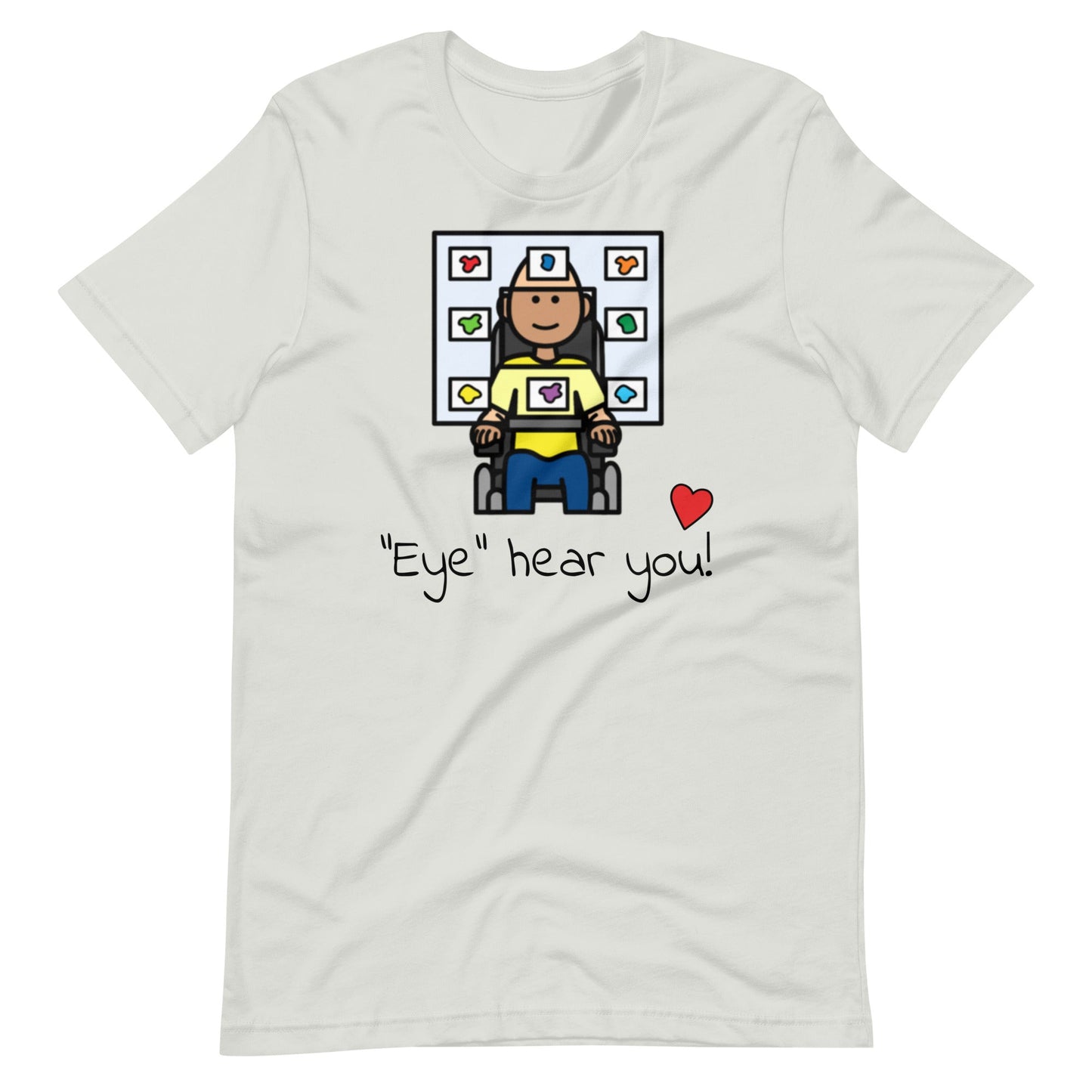 "Eye Hear You"  Eye Gaze AAC T-Shirt for Special Education Teachers and Speech Therapists Unisex