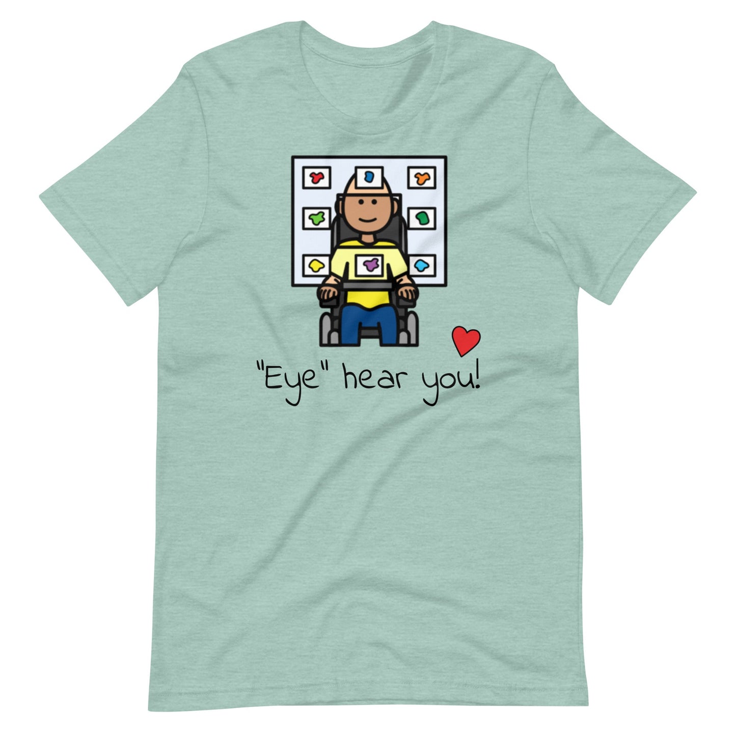 "Eye Hear You"  Eye Gaze AAC T-Shirt for Special Education Teachers and Speech Therapists Unisex