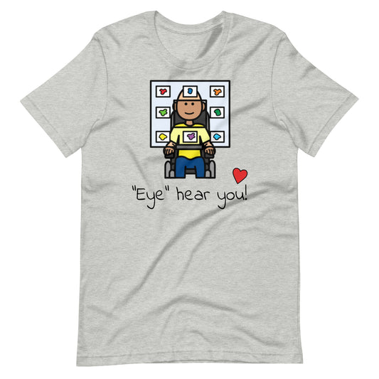 Eye Hear You Eye Gaze AAC Shirt, SLP shirt, Special Education Teacher shirt, Gray