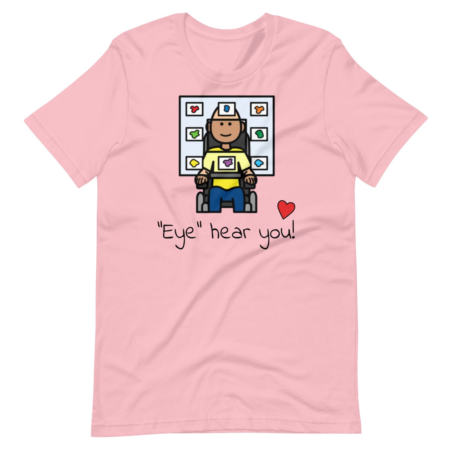 "Eye Hear You"  Eye Gaze AAC T-Shirt for Special Education Teachers and Speech Therapists Unisex