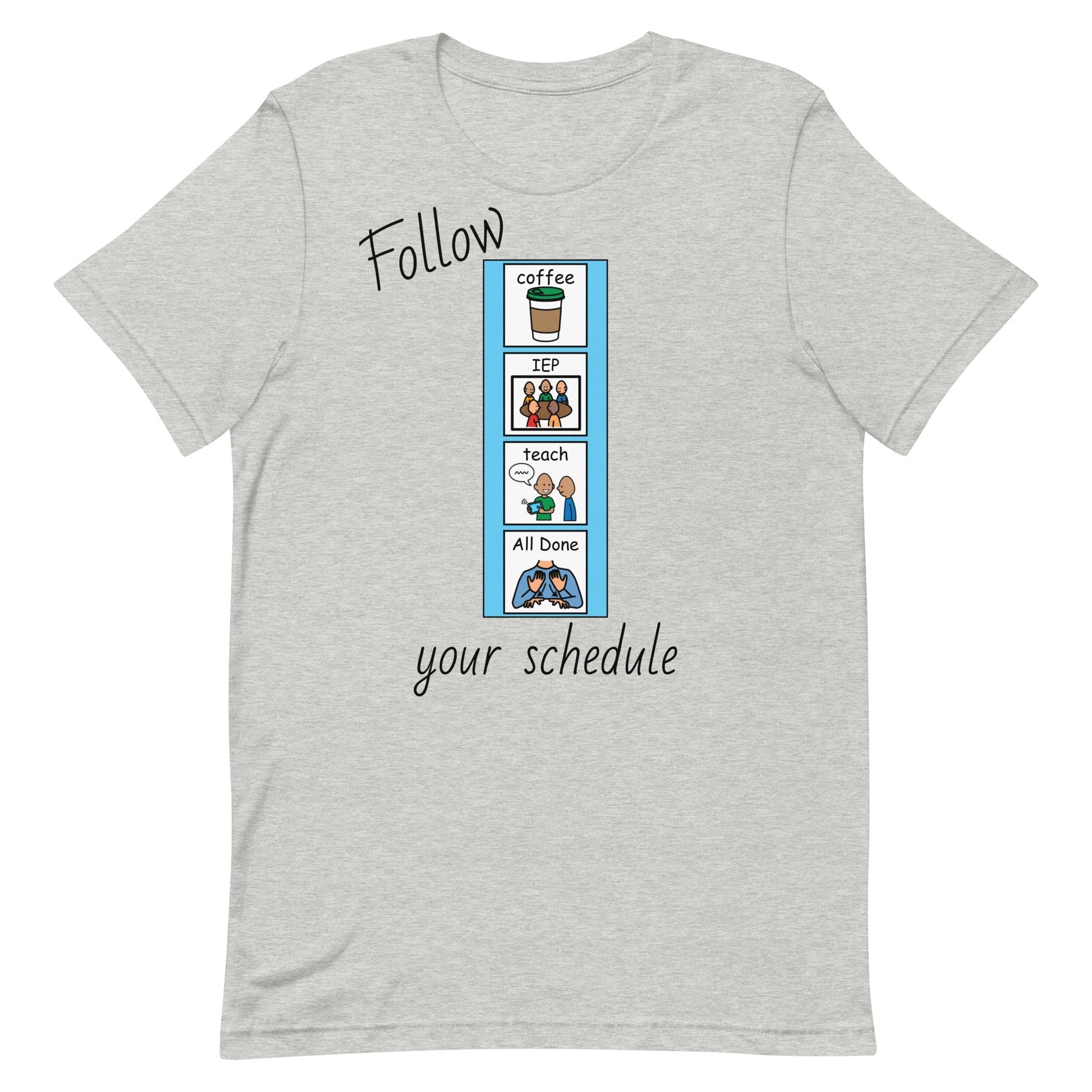 Follow Your Schedule Special Education Teacher shirt, Funny, Autism Teacher shirt, SPED teacher shirt gray with Boardmaker PCS