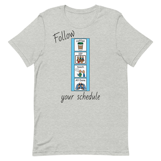 Follow Your Schedule Special Education Teacher shirt, Funny, Autism Teacher shirt, SPED teacher shirt gray with Boardmaker PCS