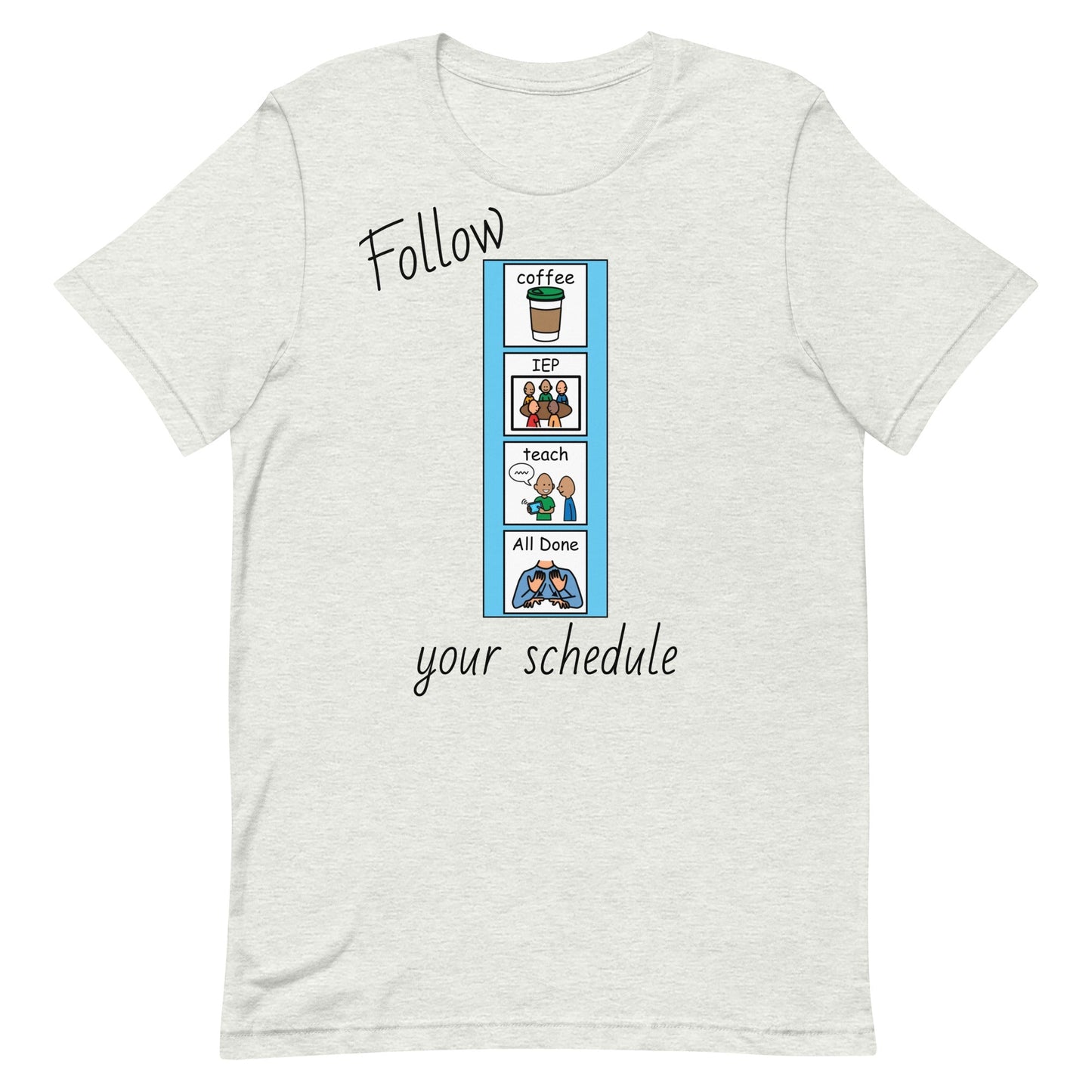 "Follow Your Schedule" Special Education Teacher T-shirt with PCS Symbols Unisex t-shirt