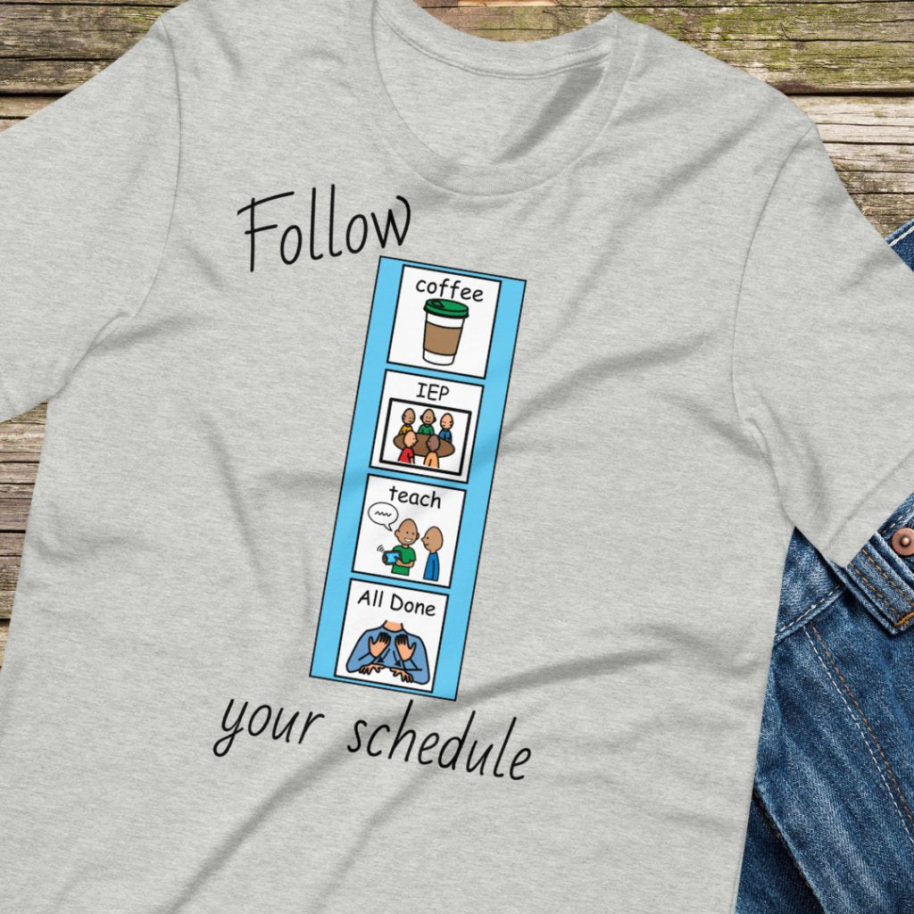 "Follow Your Schedule" Special Education Teacher T-shirt with PCS Symbols Unisex t-shirt