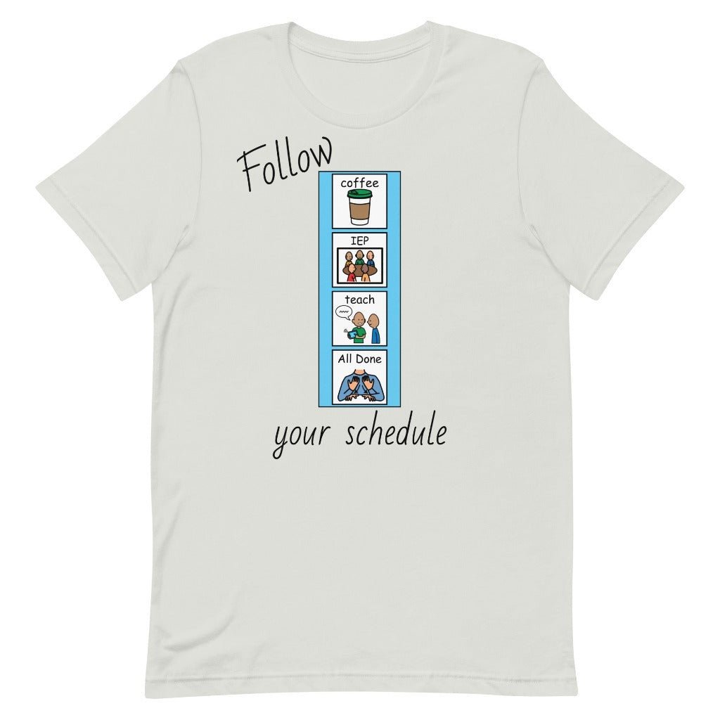 "Follow Your Schedule" Special Education Teacher T-shirt with PCS Symbols Unisex t-shirt