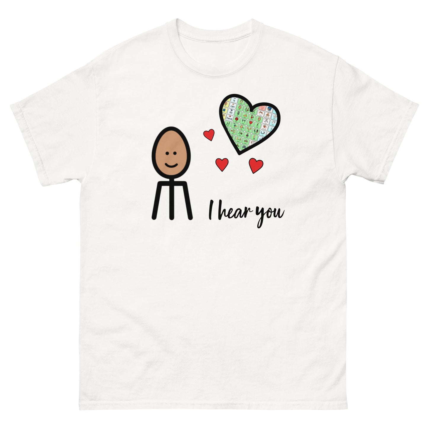 "I Hear You" AAC Special Education teacher or SLP Classic t-shirt with Boardmaker PCS Unisex