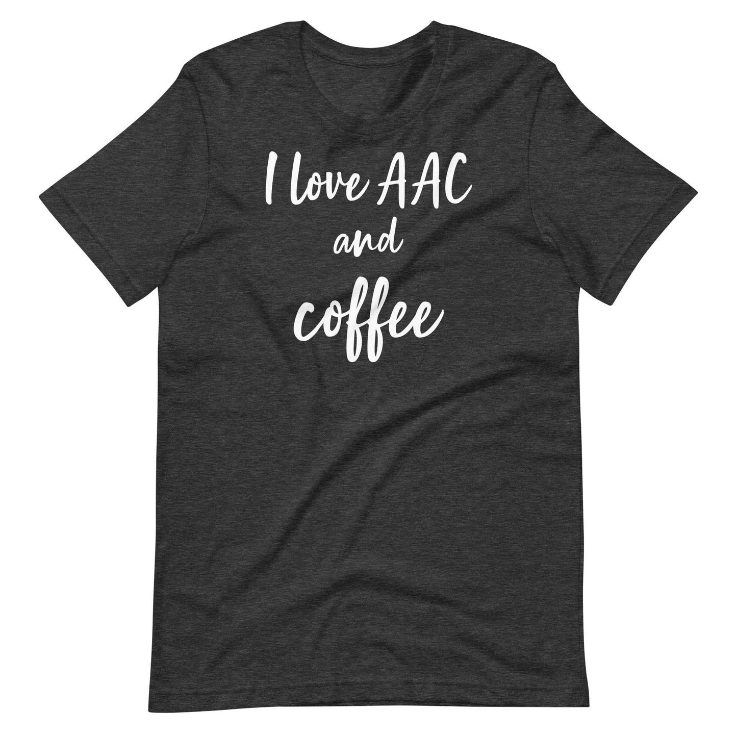 "I love AAC and Coffee" Funny Quote Special Education Teacher and SLP T-shirt Unisex