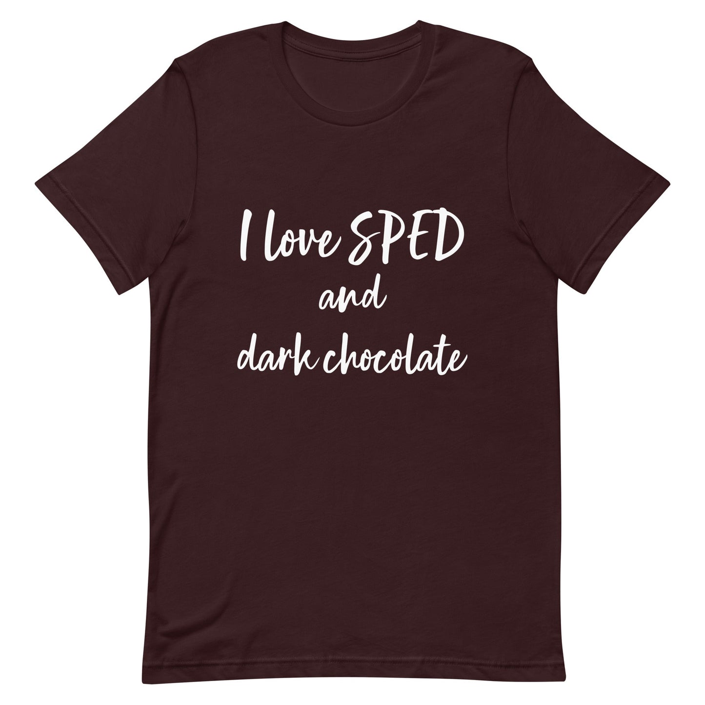 "I love SPED and dark chocolate" Funny quotes Special Education Teacher T-shirt Unisex