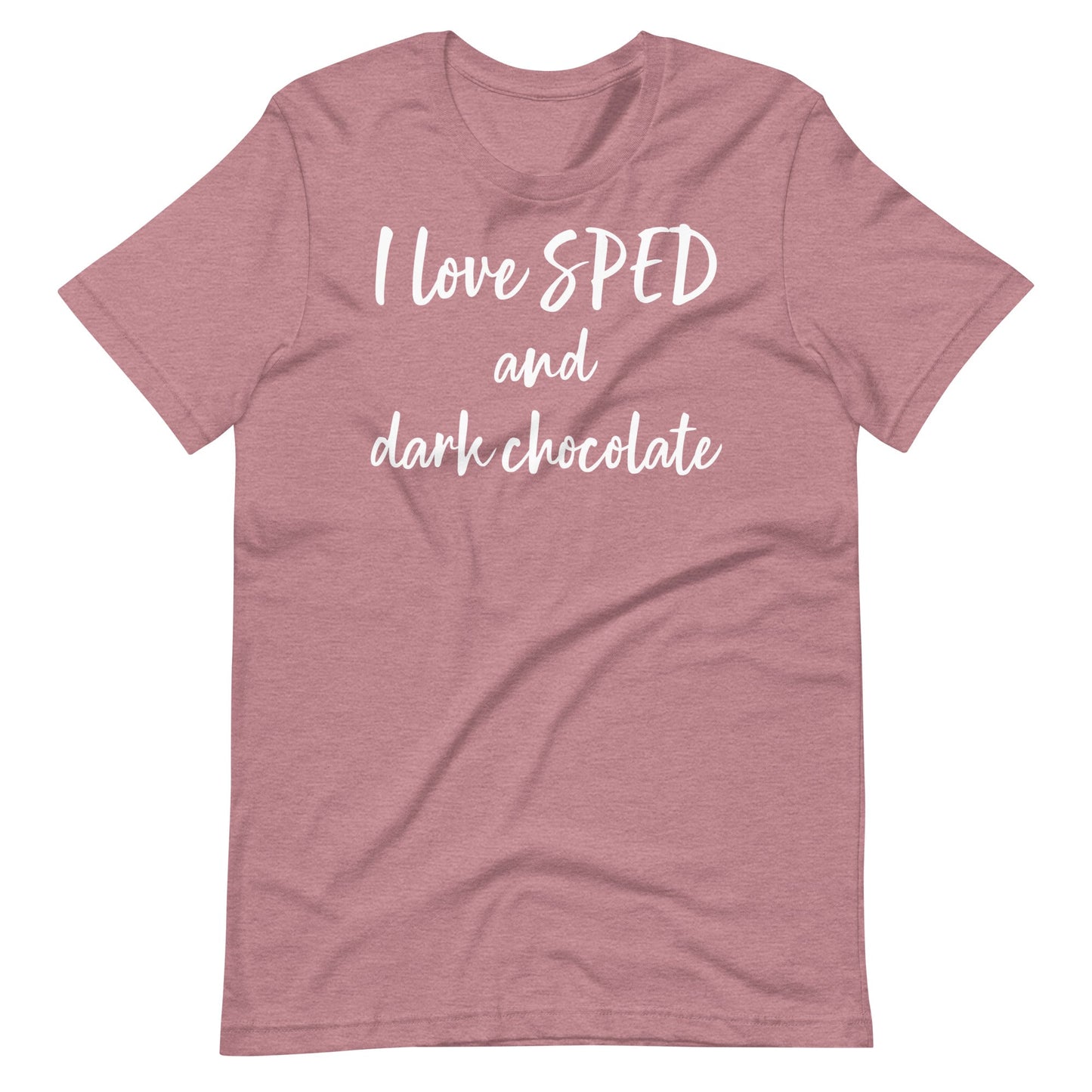 "I love SPED and dark chocolate" Funny quotes Special Education Teacher T-shirt Unisex