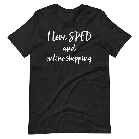 Funny Special Ed teacher shirt, "I love SPED and Online Shopping" dark gray