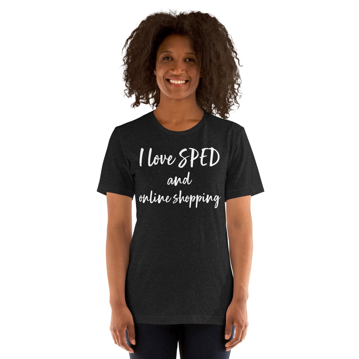 "I love SPED and Online Shopping" Funny quotes Special Education Teacher T-shirt Unisex