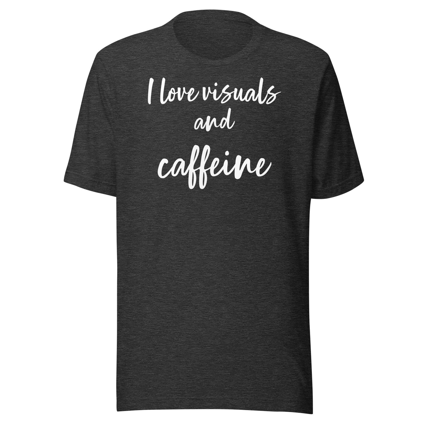 "I love visuals and caffeine" Funny quotes Special Education Teacher Structured Teaching T-shirt Unisex