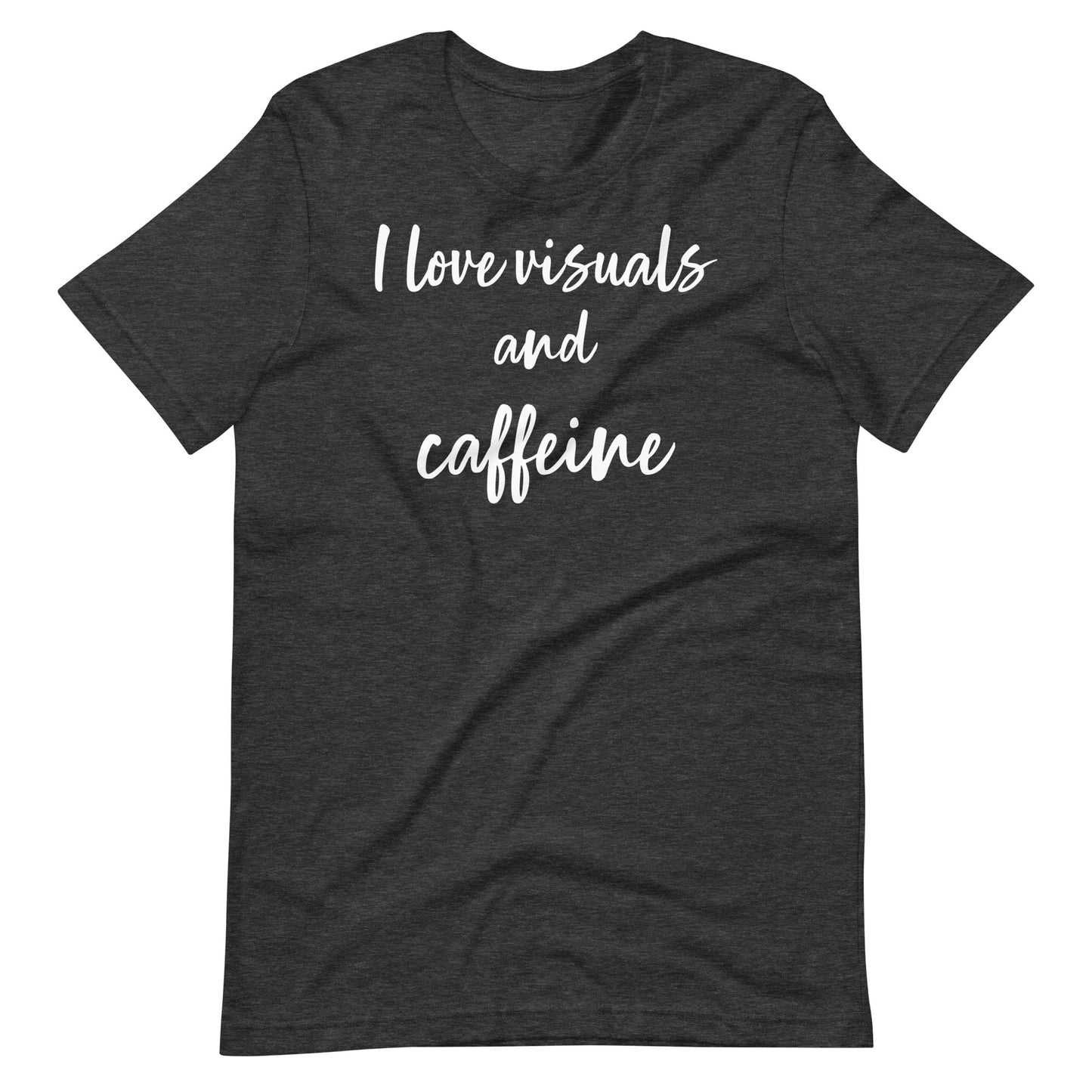 "I love visuals and caffeine" Funny quotes Special Education Teacher Structured Teaching T-shirt Unisex