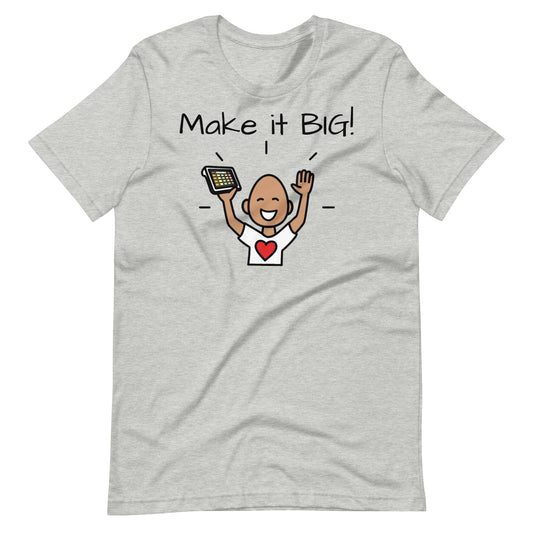 Make it Big SLP Shirt, AAC shirt, Speech therapist shirt, Special Education Teacher shirt, Autism Teacher shirt, with Boardmaker PCS gray