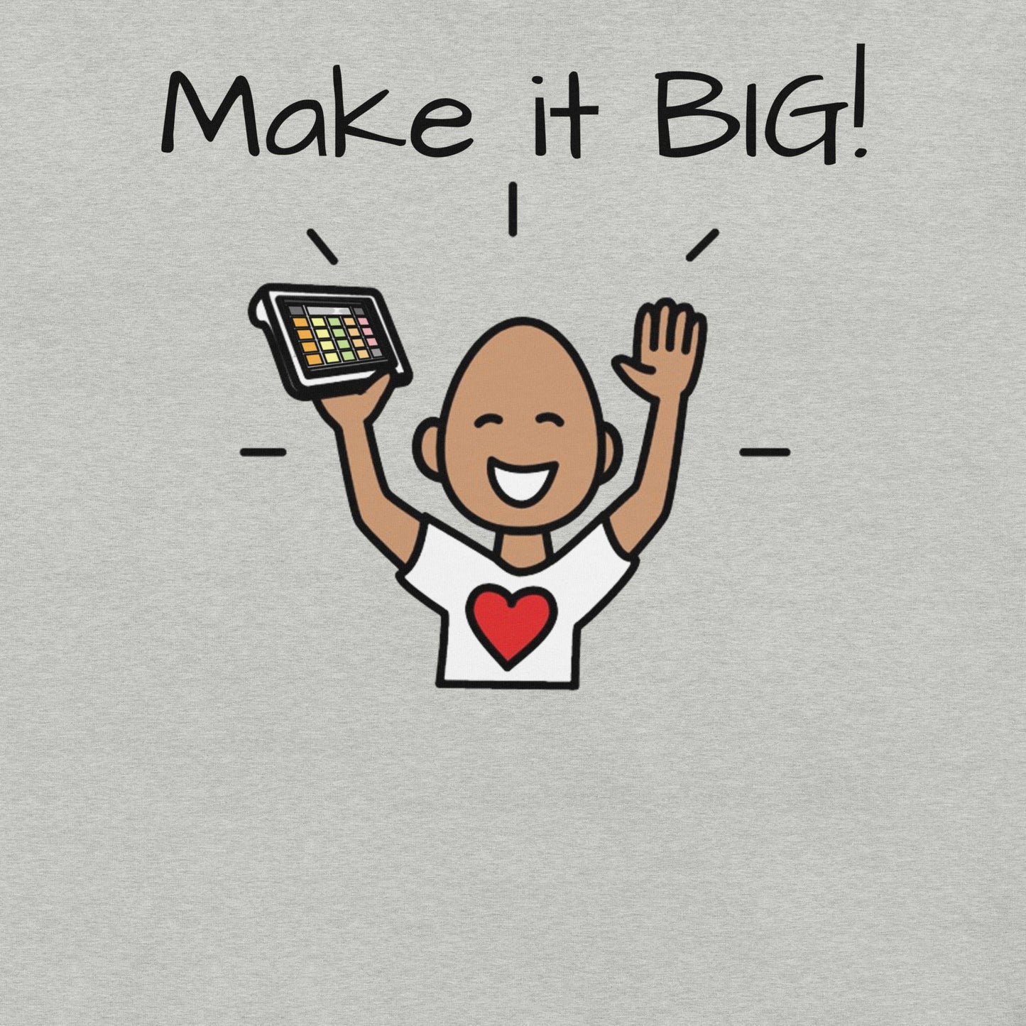 "Make it Big" Special Education Teacher | Speech Therapist T-shirt with Boardmaker PCS Unisex