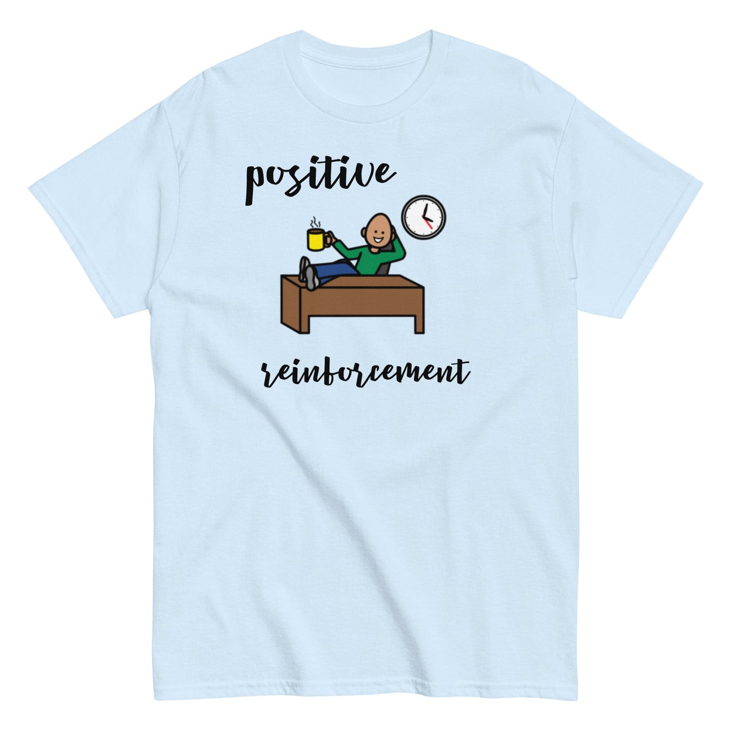 Funny BCBA shirt, RBT shirt, ABA shirt, Special Education Teacher shirt, Positive Reinforcment Coffee with Boardmaker PCS unisex light blue