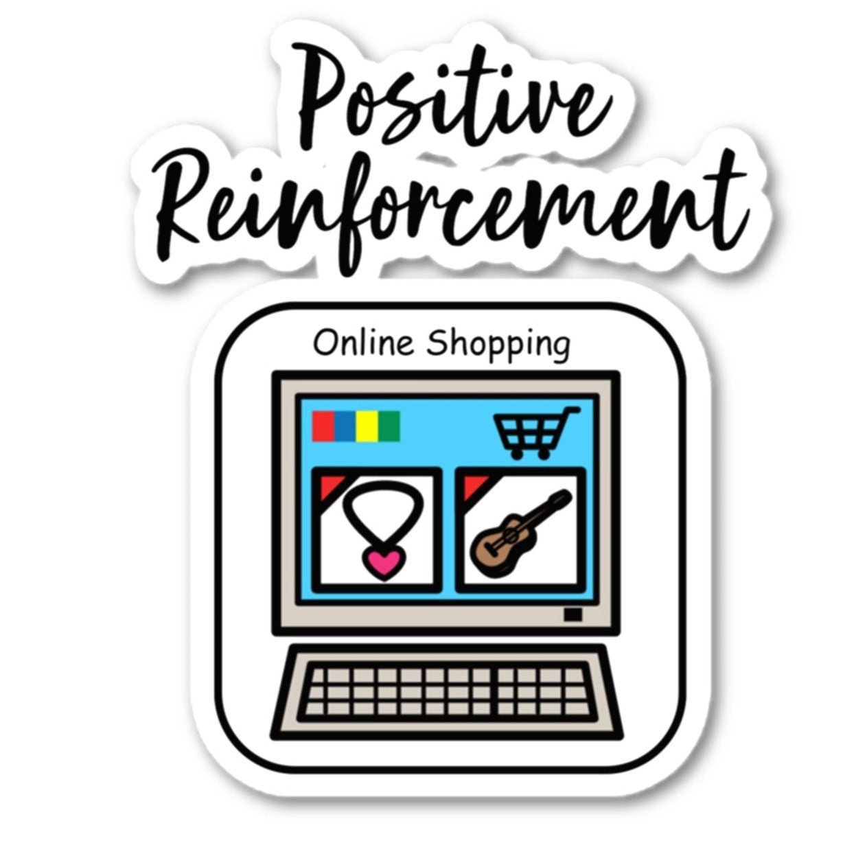 Positive Reinforcement online Shopping Vinyl Sticker, Special Education Teacher sticker, BCBA sticker with Boardmaker PCS