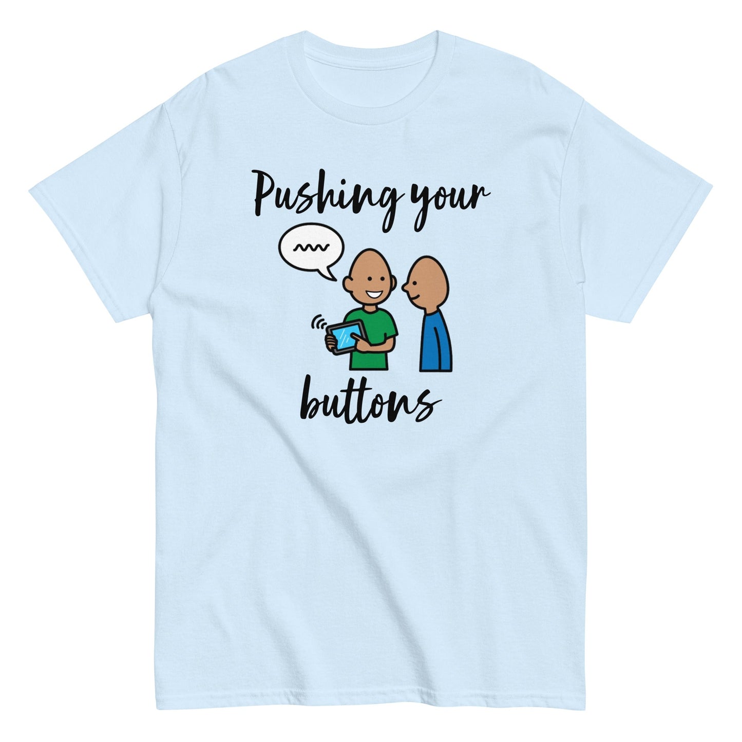 SLP Speech therapist t-shirt, funny AAC shirt, Pushing Your Buttons special education teacher shirt autism shirt with Boardmaker PCS light blue unisex