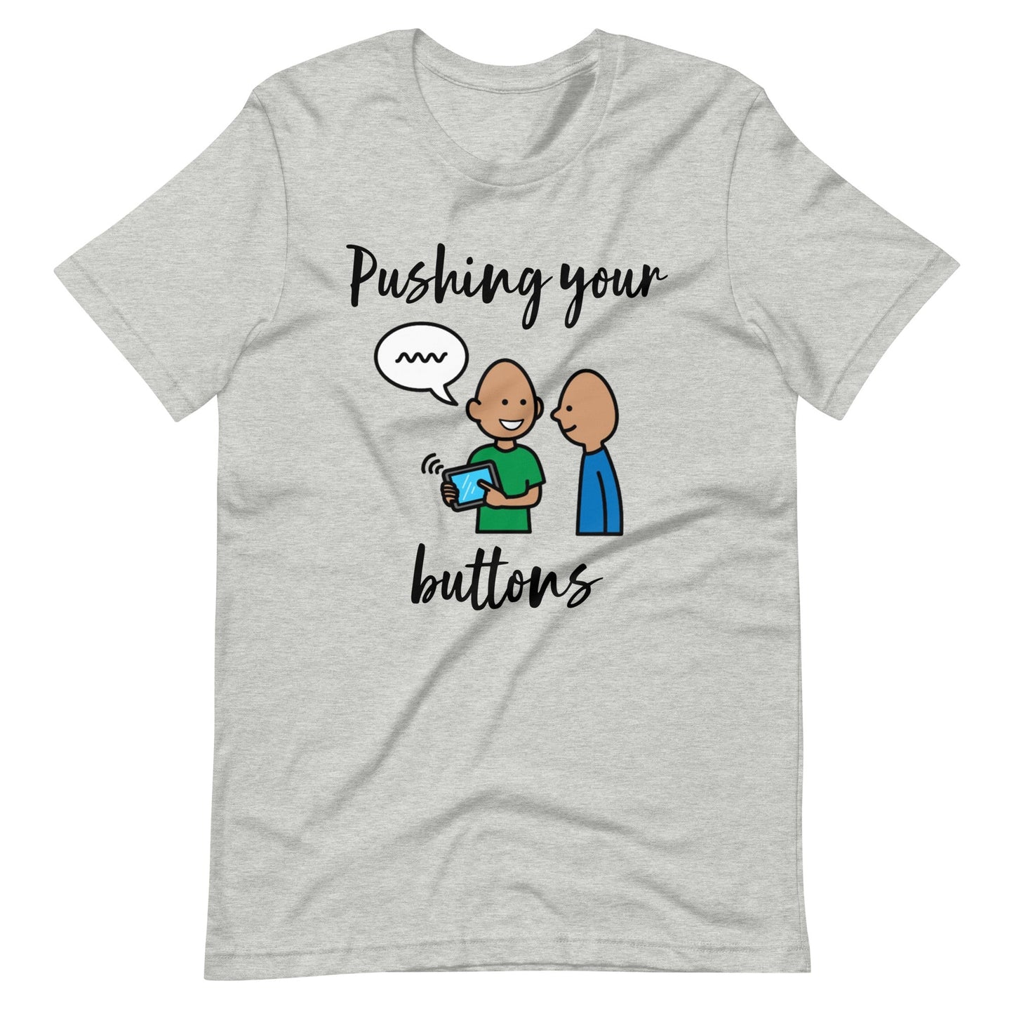 Funny SLP shirt, AAC shirt, Pushing your Buttons with Boardmaker PCS special education teacher shirt, autism teacher shirt gray