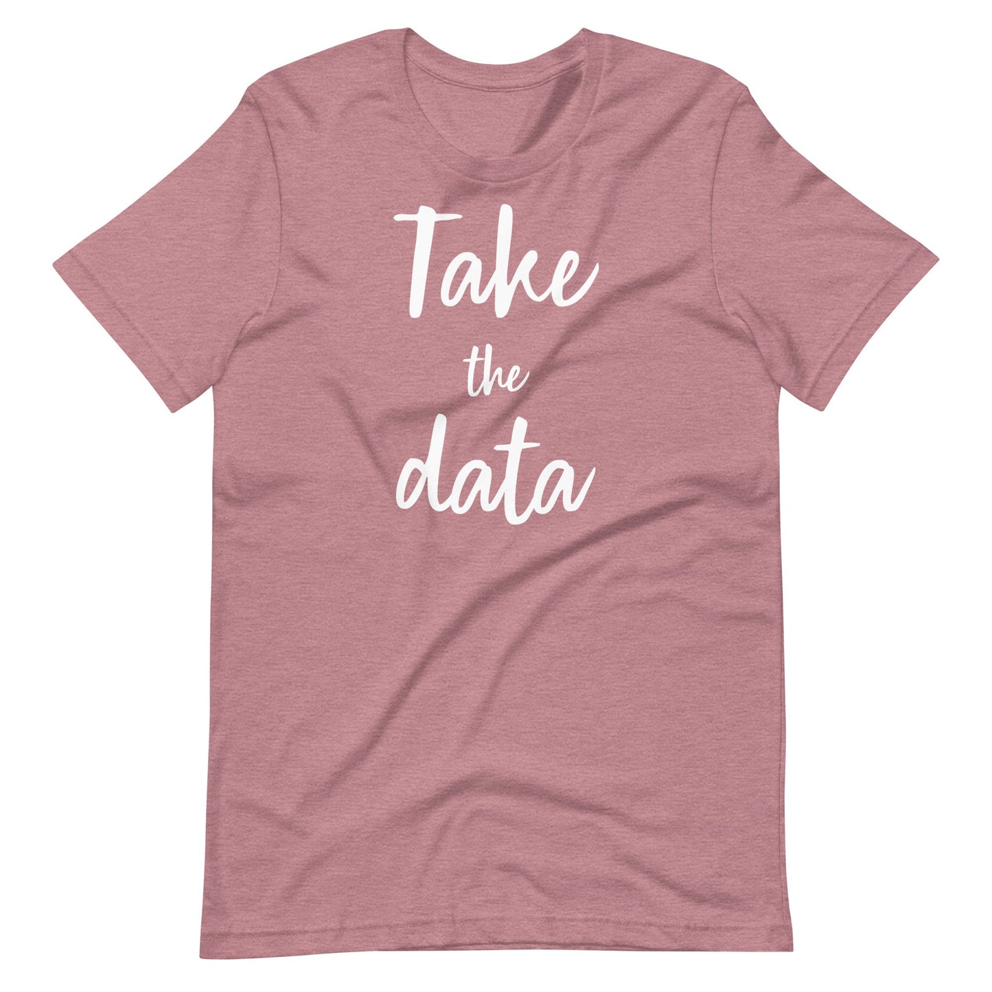 "Take the Data" Funny quotes Special Education Teacher or BCBA T-shirt Unisex