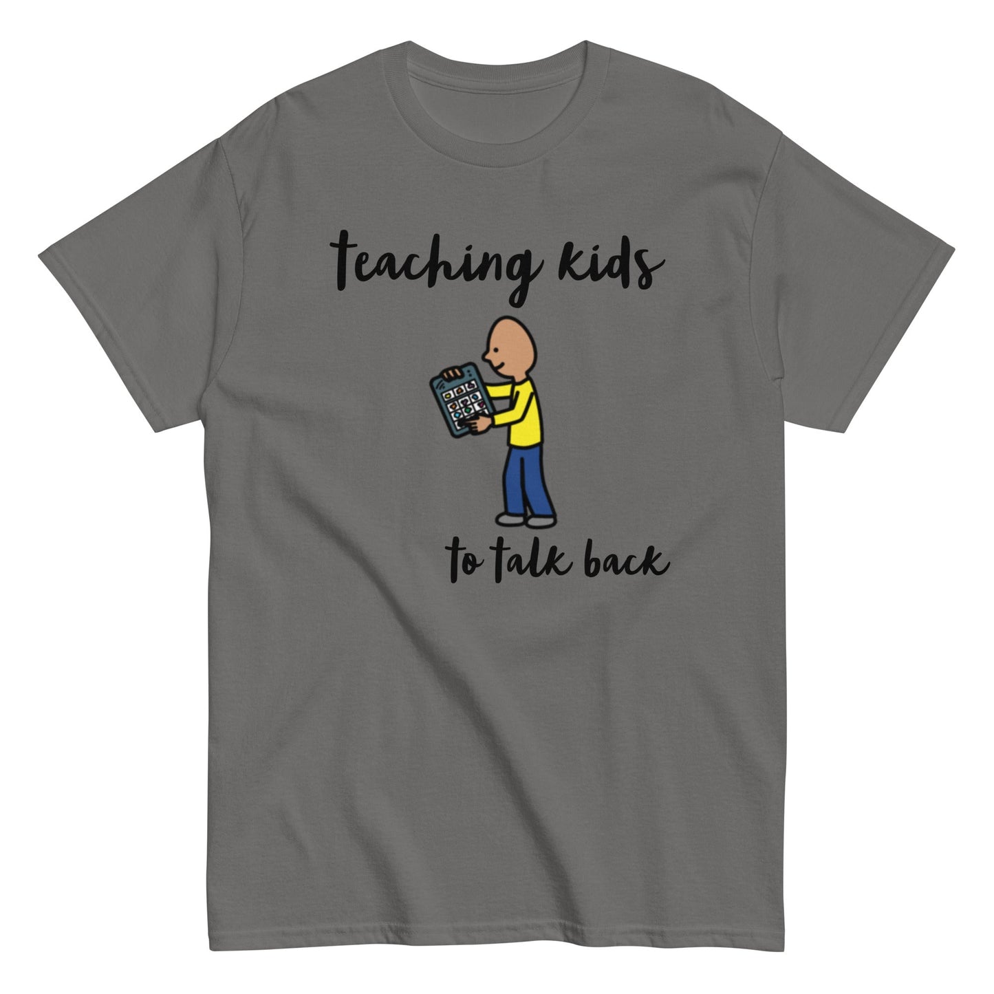 SLP Speech Therapist t-shirt, AAC shirt, Autism Awareness shirt, Special Education teacher shirt "teaching kids to talk back" unisex cement  gray