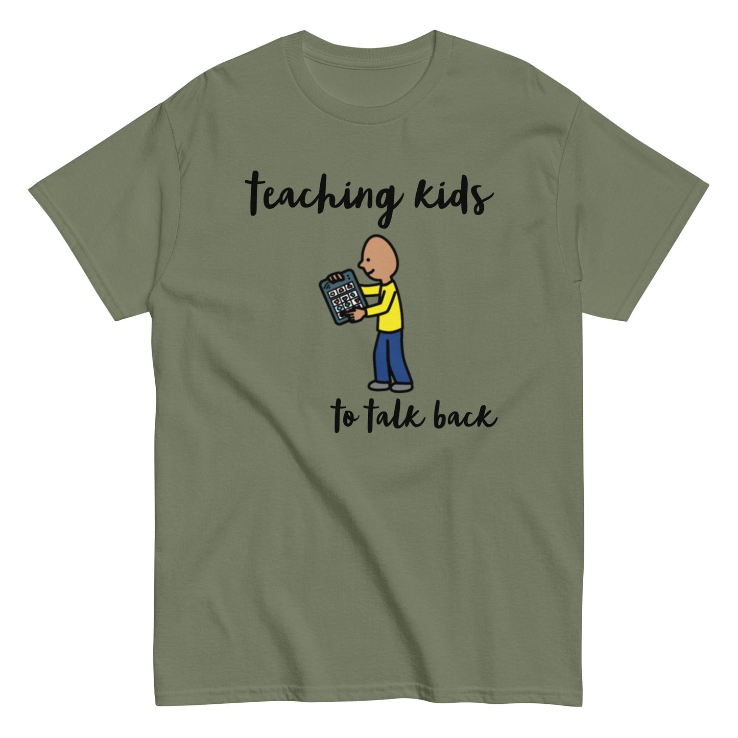 SLP Speech Therapist t-shirt, AAC shirt, Autism Awareness shirt, Special Education teacher shirt "teaching kids to talk back" unisex military green 