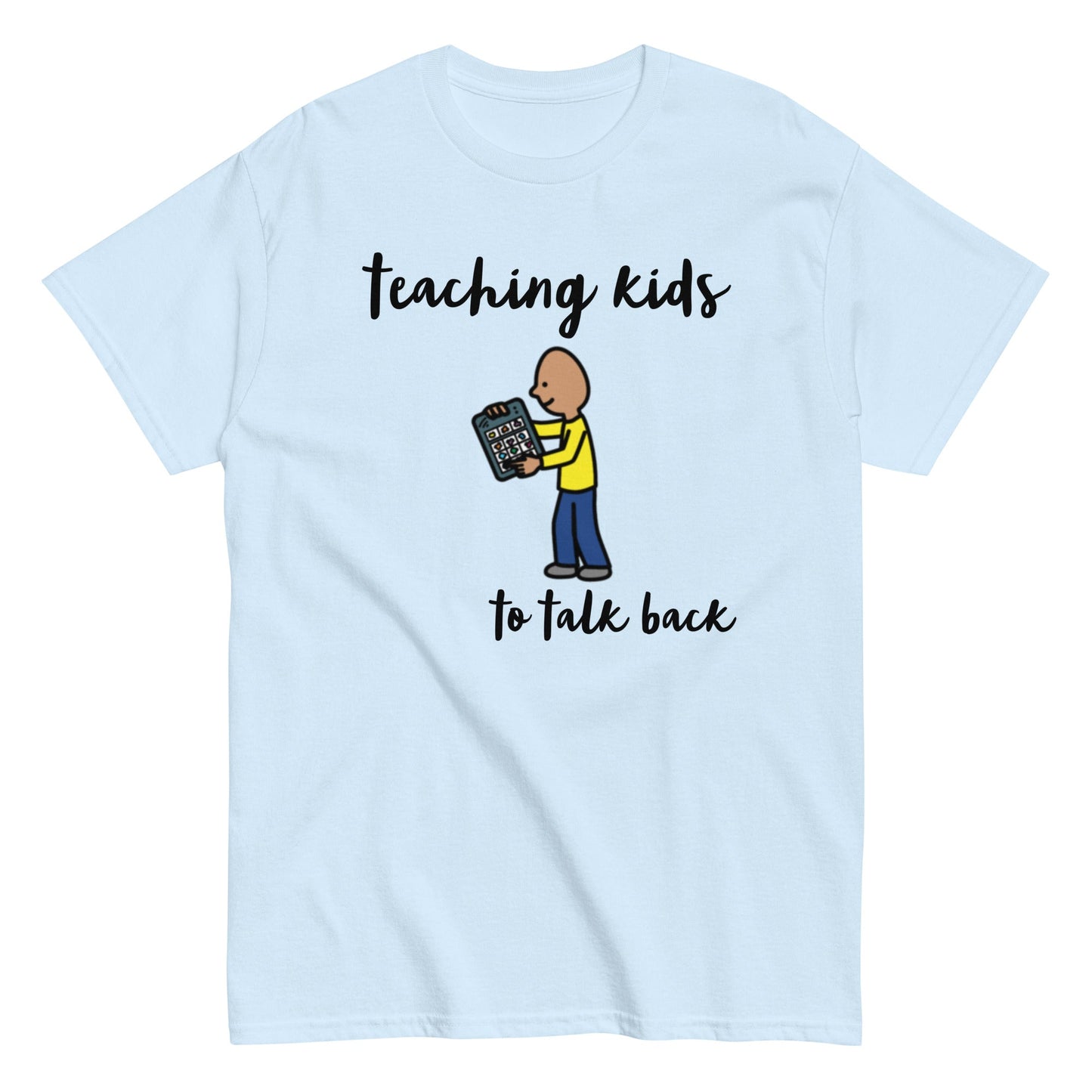 SLP Speech Therapist t-shirt, AAC shirt, Autism Awareness shirt, Special Education teacher shirt "teaching kids to talk back" unisex light blue 